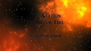 The Station Nightclub Fire  A Short Documentary  Fascinating Horror [upl. by Kcirej]