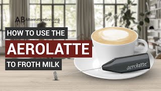 How To Use the AeroLatte To Froth Milk [upl. by Bowers]